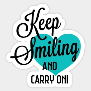 Keep Smiling and Carry on Sticker